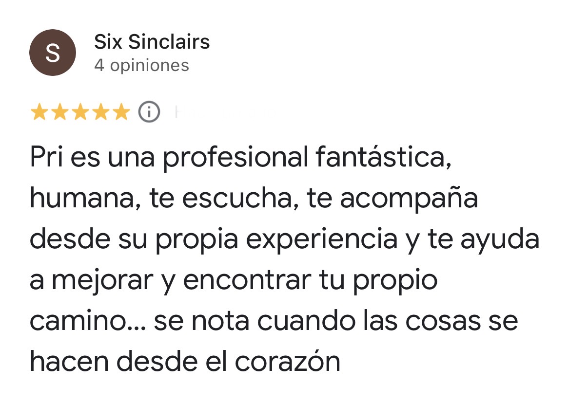 Reseña de cinco estrellas de Six Sinclairs en Google: Pri es una profesional fantástica, humana, te escucha y te acompaña desde su propia experiencia.
