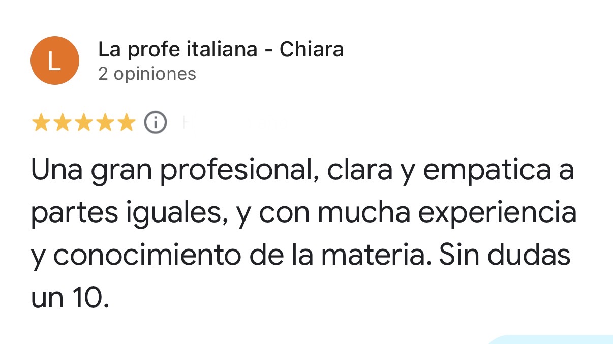 Reseña de cinco estrellas de La profe italiana Chiara en Google: una gran profesional, clara y empática a partes iguales, con mucha experiencia.